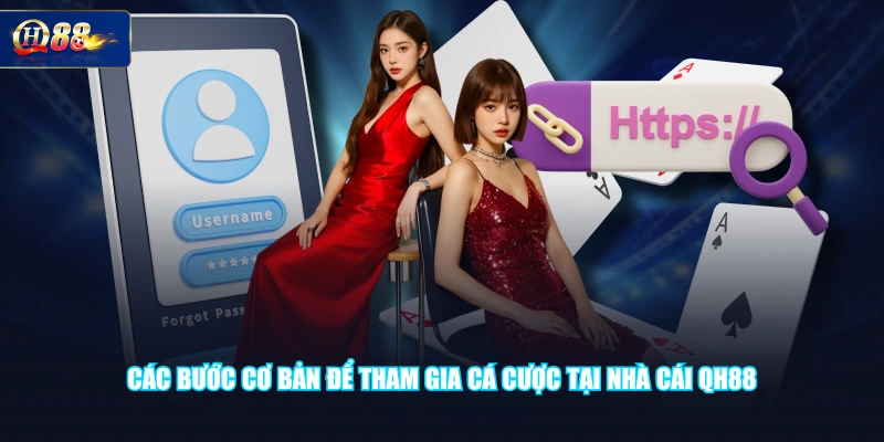 Các bước cơ bản để tham gia cá cược tại nhà cái QH88